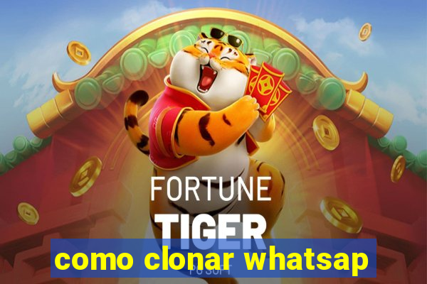 como clonar whatsap